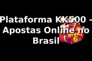 Plataforma KK500 - Apostas Online no Brasil
